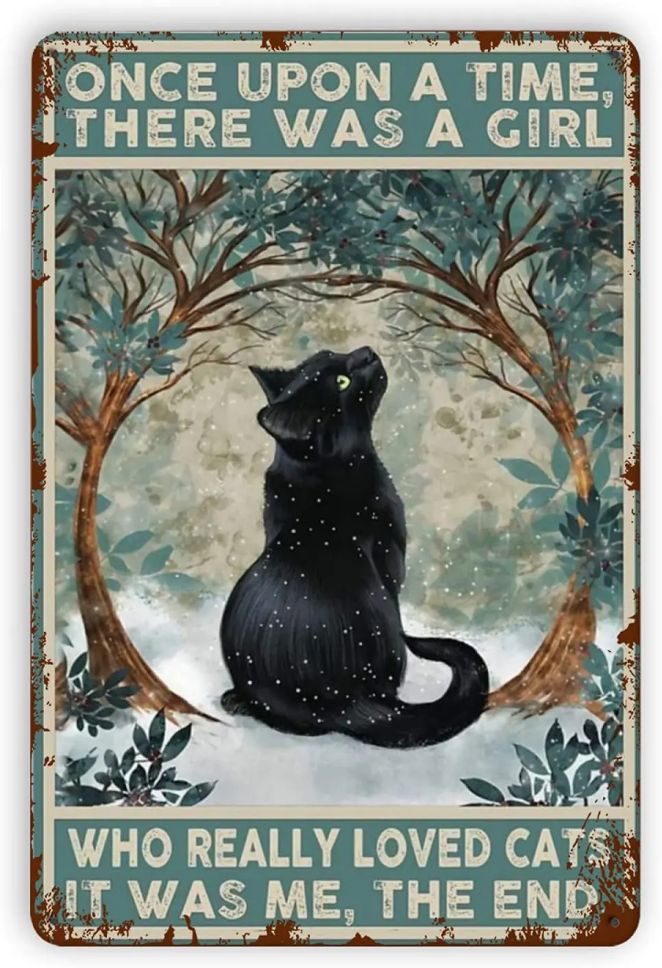 Black Cat Tin Signs Once Upon A Time There Was A Girl Who Really Loved Cats It Was Me The End Retro Metal Tin Sign Poster Cafe
Black Cat Tin Signs Once Upon A Time There Was A Girl Who Really Loved Cats It Was Me The End Retro Metal Tin Sign Poster Cafe