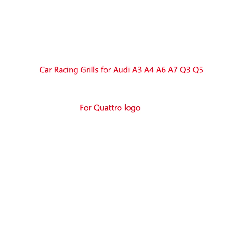Car Racing Grills For AudiA3 A4 A6 A7 Q3 Q5 For quattro Modified China Grid standard four-wheel drive car sticker car styling
Car Racing Grills For AudiA3 A4 A6 A7 Q3 Q5 For quattro Modified China Grid standard four-wheel drive car sticker car styling