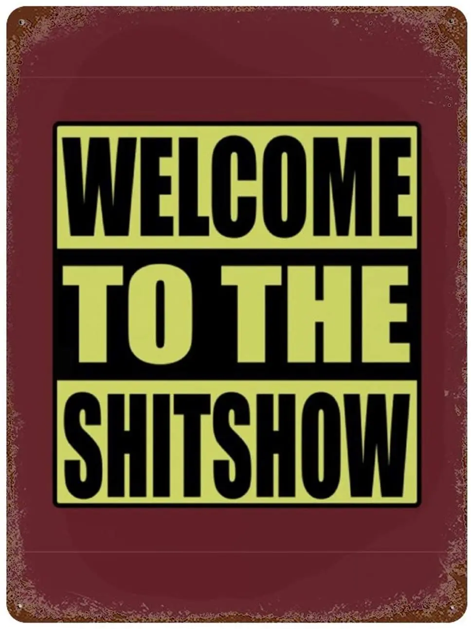 Welcome to The Shitshow Funny Gift Vintage Metal Sign, Retro Tin Signs for Store, Bar, Home Decoration Retro Tin Sign f30X30CM
Welcome to The Shitshow Funny Gift Vintage Metal Sign, Retro Tin Signs for Store, Bar, Home Decoration Retro Tin Sign f30X30CM