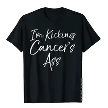 Funny Cancer Treatment Gift Quote Im Kicking Cancers Ass T-Shirt Tops Tees Simple Style Cotton Mens Top T-Shirts Family