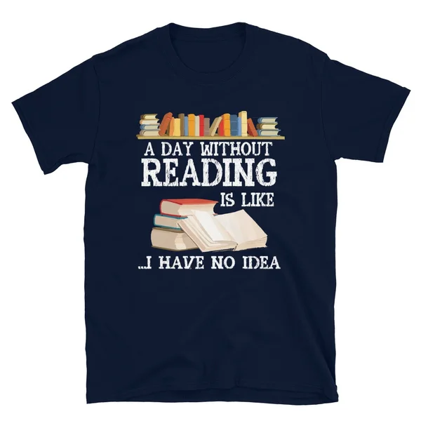 Book Lover A Day Without Reading Reading Tshirt Short-Sleeve Unisex T-Shirt
Book Lover A Day Without Reading Reading Tshirt Short-Sleeve Unisex T-Shirt