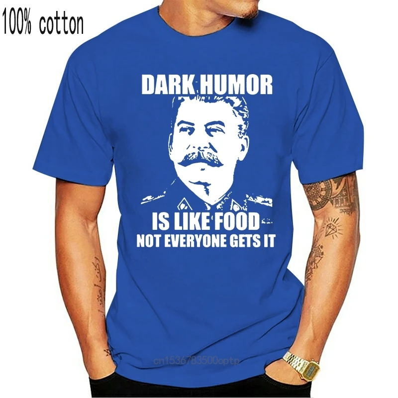 New Dark Humor Is Like Food Stalin Joke T-Shirt Top Tee for Sale Natural Cotton Tee Shirts Men T Shirt 2017 Fashion Top Tee
New Dark Humor Is Like Food Stalin Joke T-Shirt Top Tee for Sale Natural Cotton Tee Shirts Men T Shirt 2017 Fashion Top Tee