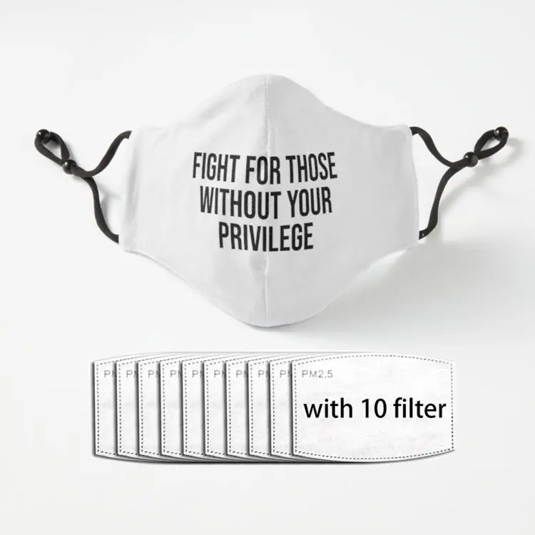 Fight for those without your privilege Adult Mask Dust Reusable Luxury Polyester Face Mouth Mask With Filter
Fight for those without your privilege Adult Mask Dust Reusable Luxury Polyester Face Mouth Mask With Filter