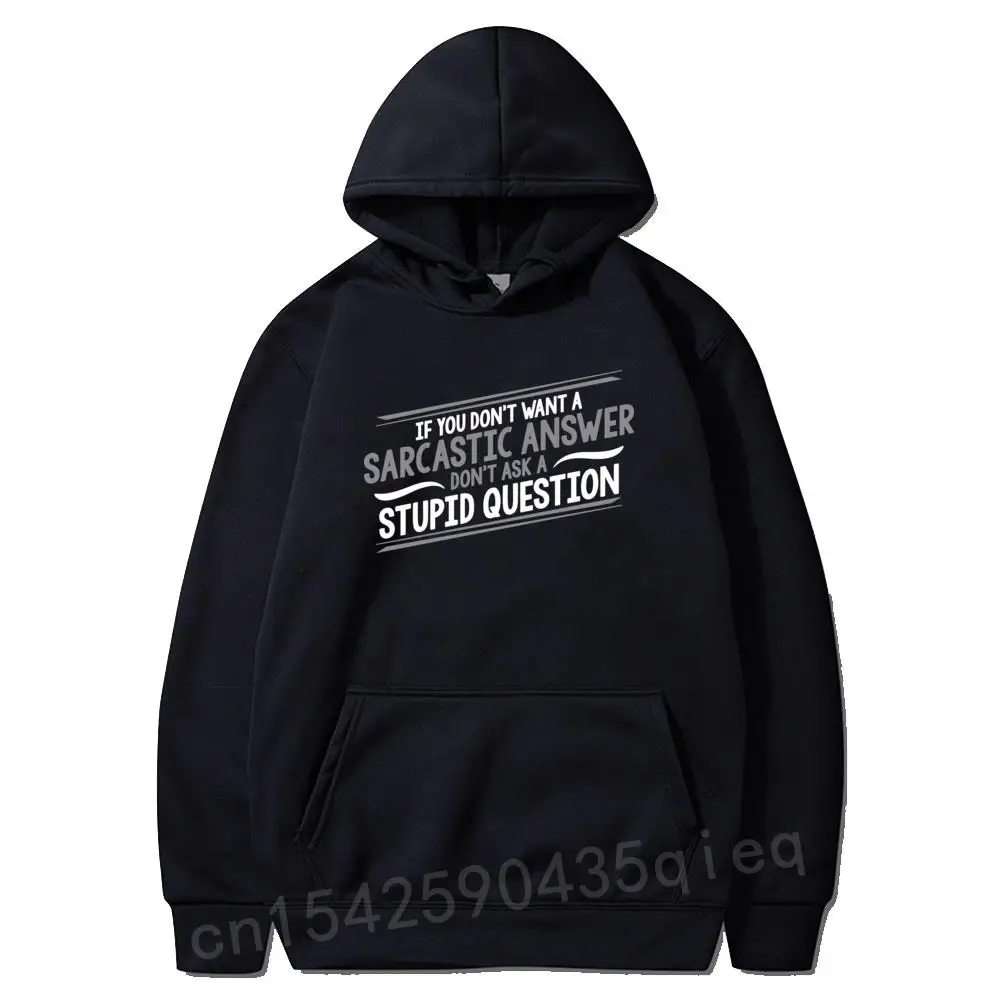 

Men Hoodies Don't Ask Stupid Question If You Don't Want A Sarcastic Answer Graphic Long Sleeve Sweatshirt Humor Guys Tops Coat