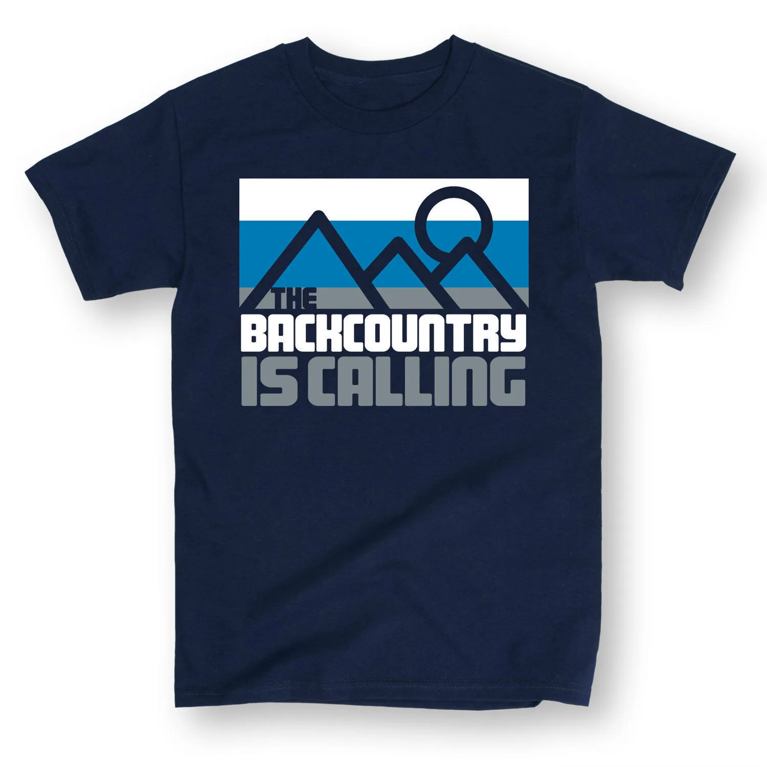 

The Backcountry Is Calling. Hot Sale Fashion T-Shirt. Summer Cotton O-Neck Short Sleeve Mens T Shirt New S-3XL