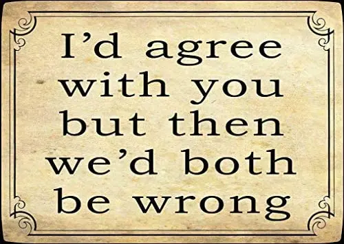 I'd Agree But Metal Sign Home Cafe Bar Pub Retro Wall Decoration Man Cave 12X16 inch
I'd Agree But Metal Sign Home Cafe Bar Pub Retro Wall Decoration Man Cave 12X16 inch