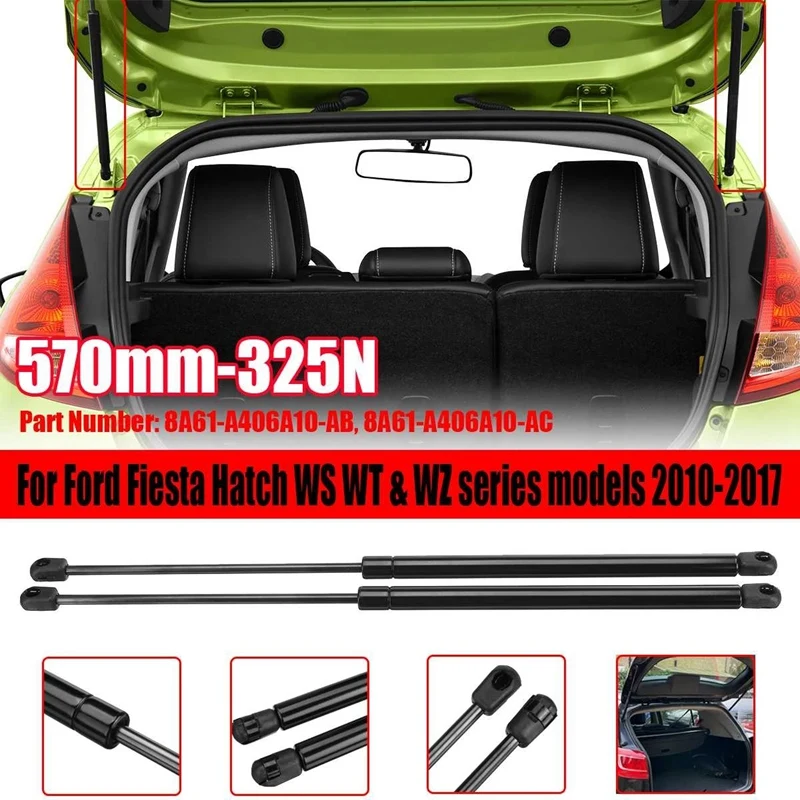 2Pcs Car Tailgate Boot Gas Struts Lift Gas Spring for Ford Fiesta Hatchback WS WT WZ Series Models 2010-2017 570mm 325N 
2Pcs Car Tailgate Boot Gas Struts Lift Gas Spring for Ford Fiesta Hatchback WS WT WZ Series Models 2010-2017 570mm 325N