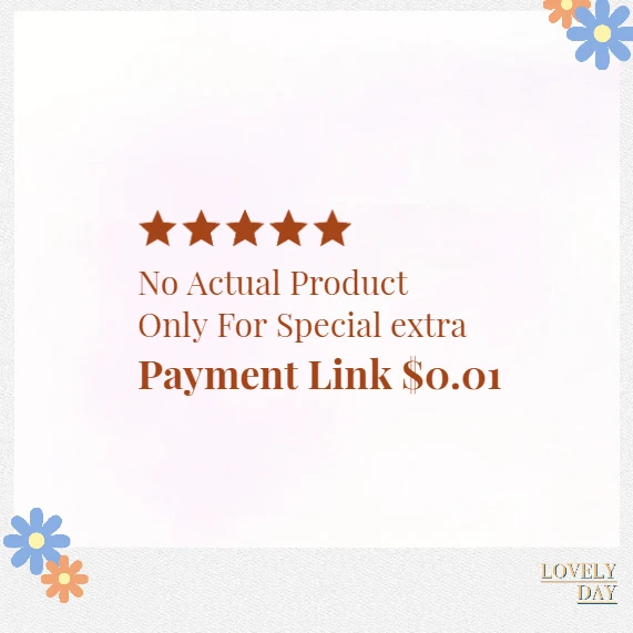 Payment link only, no actual product concerning, Only for special extra payment to us
Payment link only, no actual product concerning, Only for special extra payment to us