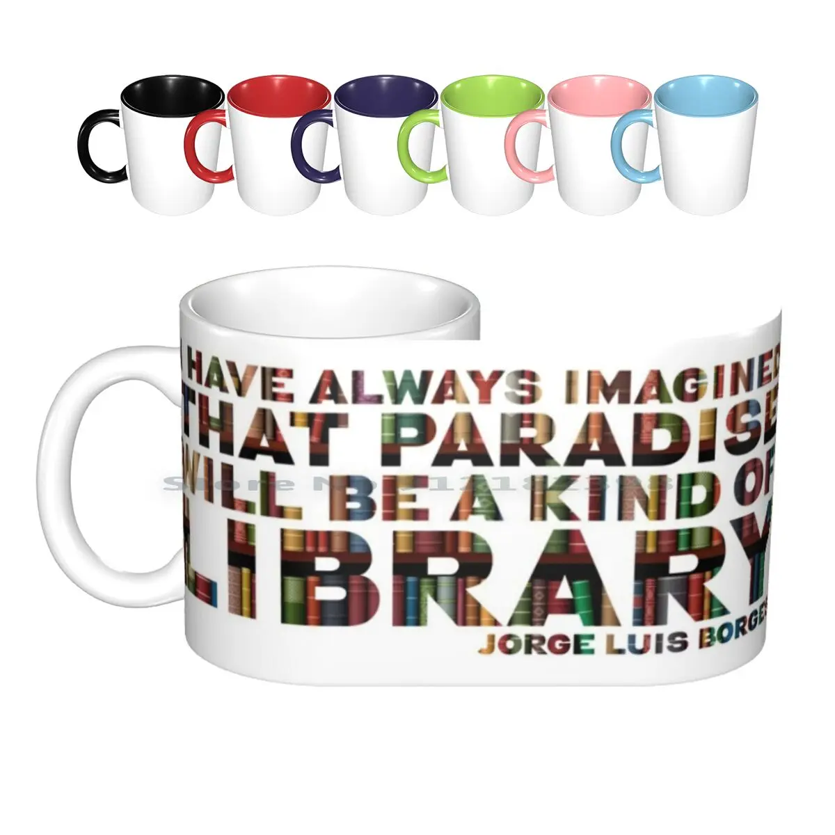 

" I Have Always Imagined That Paradise Will Be A Kind Of Library.” ― Jorge Luis Borges Ceramic Mugs Coffee Cups Milk Tea Mug