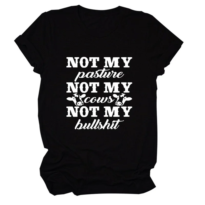 Not My Pasture Print Women T Shirt Short Sleeve O Neck Loose Women Tshirt Ladies Tee Shirt Tops Clothes Camisetas Mujer
Not My Pasture Print Women T Shirt Short Sleeve O Neck Loose Women Tshirt Ladies Tee Shirt Tops Clothes Camisetas Mujer