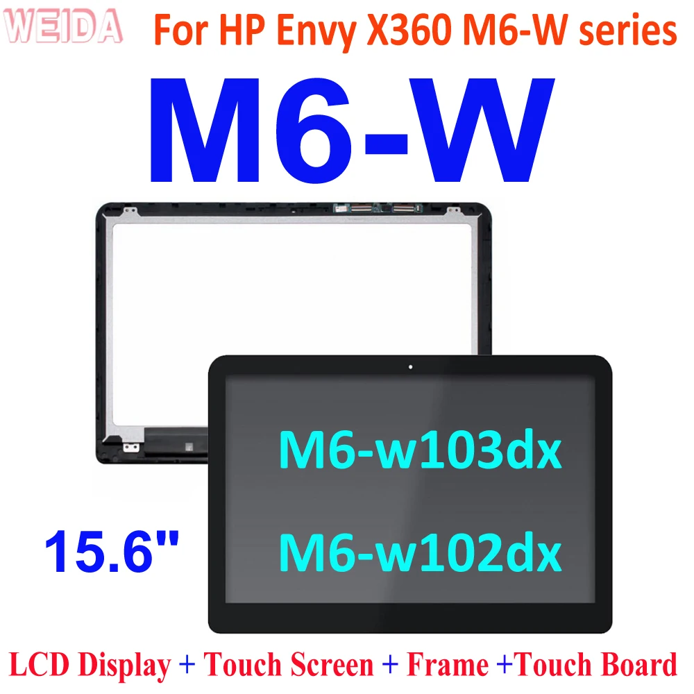 

15.6" LCD For HP Envy x360 M6-W series M6-w103dx m6-w102dx LCD Display Touch Screen Digitizer Assembly with Frame Touch Board