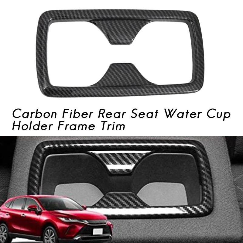 Carbon Fiber Car Rear Seat Water Cup Holder Frame Cover Decoration for Toyota Harrier Venza 2020 2021
Carbon Fiber Car Rear Seat Water Cup Holder Frame Cover Decoration for Toyota Harrier Venza 2020 2021