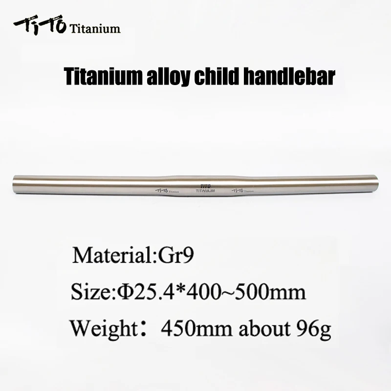 TITO Child Titanium Alloy MTB Bicycle Handlebar Kids Balance Bike Straight Handlebar 25.4mm Length 400-500mm Gr9 Bicycle Parts
TITO Child Titanium Alloy MTB Bicycle Handlebar Kids Balance Bike Straight Handlebar 25.4mm Length 400-500mm Gr9 Bicycle Parts
