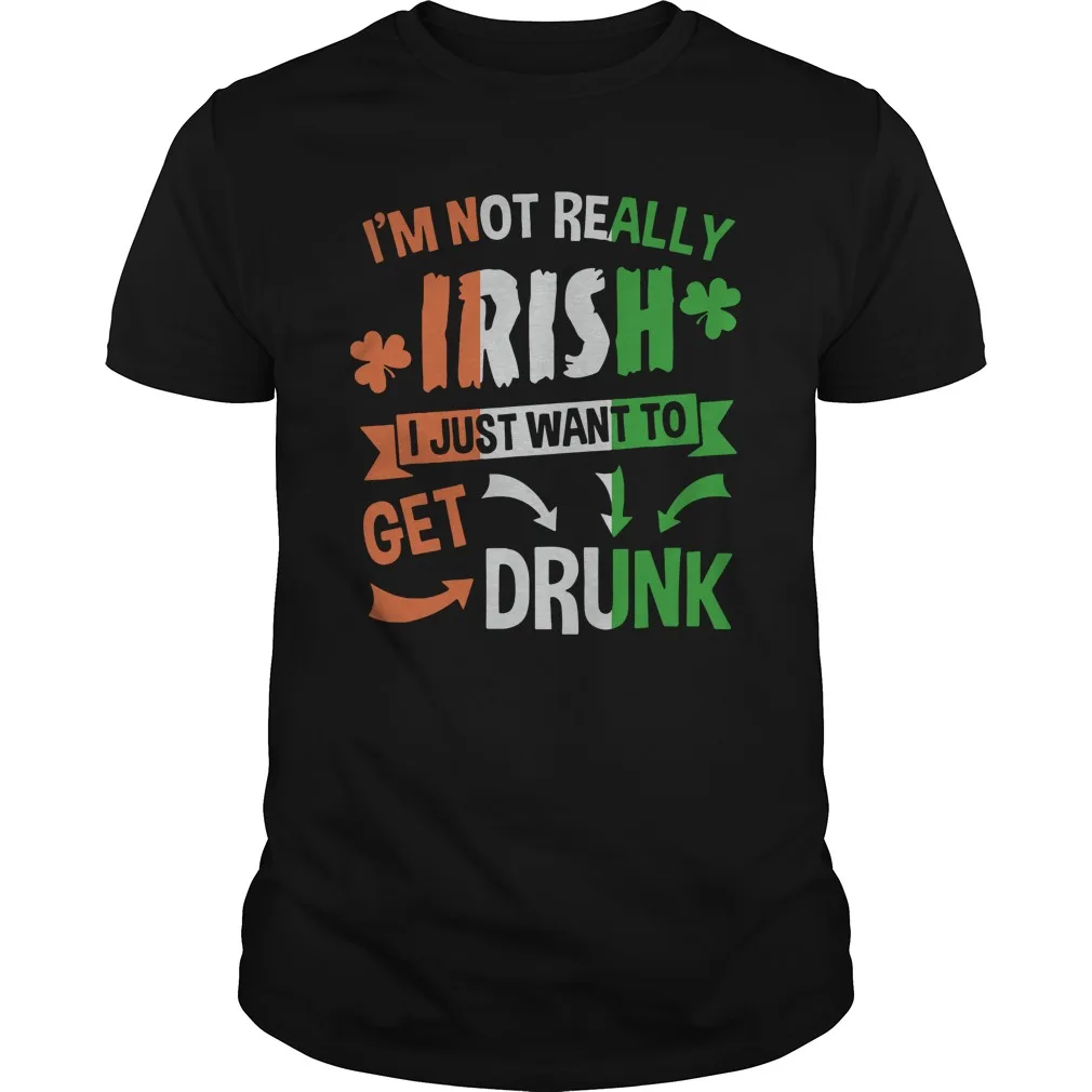 I'm Not Really Irish I Just Want To Drunk. Funny Drinking Phrases T-Shirt. Summer Cotton Short Sleeve O-Neck Men's T Shirt New
I'm Not Really Irish I Just Want To Drunk. Funny Drinking Phrases T-Shirt. Summer Cotton Short Sleeve O-Neck Men's T Shirt New