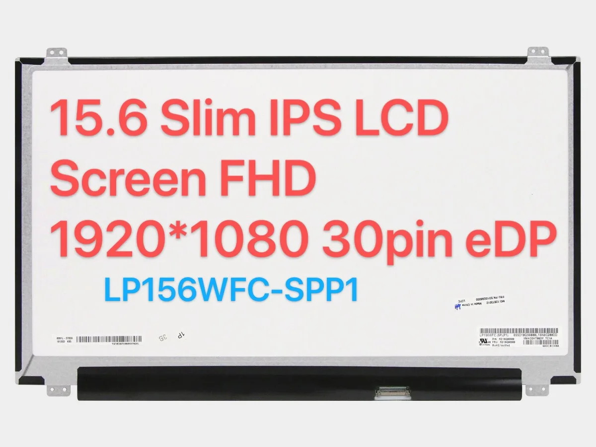 15.6" IPS Laptop LCD Screen LP156WFC-SPP1 fit LP156WF6 LP156WF4 SPK1 SPK2 SPK3 SPK6 SPC1 SPB1 SPL1 SPA1 FHD1920x1080 30pin eDP
15.6" IPS Laptop LCD Screen LP156WFC-SPP1 fit LP156WF6 LP156WF4 SPK1 SPK2 SPK3 SPK6 SPC1 SPB1 SPL1 SPA1 FHD1920x1080 30pin eDP