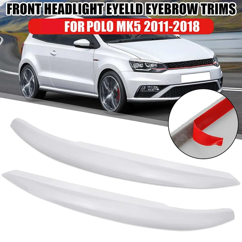 Car Headlights Eyelids Eyebrow Trim Stickers Cover for Polo MK5 2011 2012 2013 2014 2015 2016 2017 2018
Car Headlights Eyelids Eyebrow Trim Stickers Cover for Polo MK5 2011 2012 2013 2014 2015 2016 2017 2018