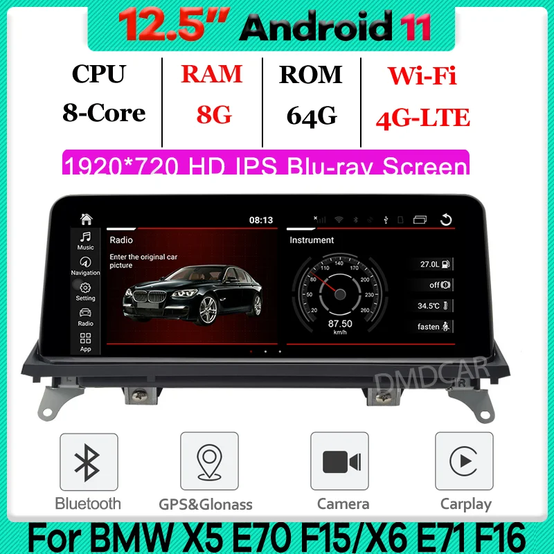 12.5"8Core CPU 8G RAM Android 11 Car Multimedia Player GPS for BMW X5 E70 F15/X6 E71 F16 2007-2017 Radio Stereo IPS Screen
12.5"8Core CPU 8G RAM Android 11 Car Multimedia Player GPS for BMW X5 E70 F15/X6 E71 F16 2007-2017 Radio Stereo IPS Screen