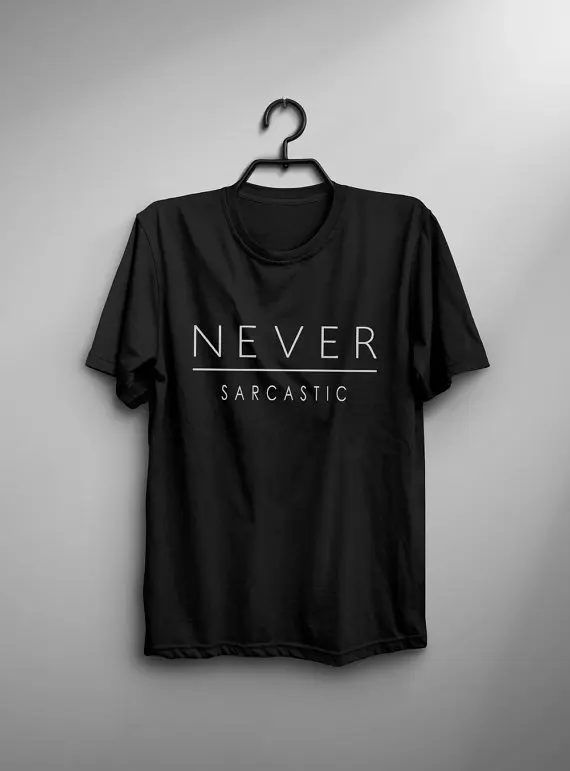 Never sarcastic funny t-shirt T Shirt with sayings tumblr t shirt for teens teenage girl clothes gifts for her graphic tee -C854
Never sarcastic funny t-shirt T Shirt with sayings tumblr t shirt for teens teenage girl clothes gifts for her graphic tee -C854
