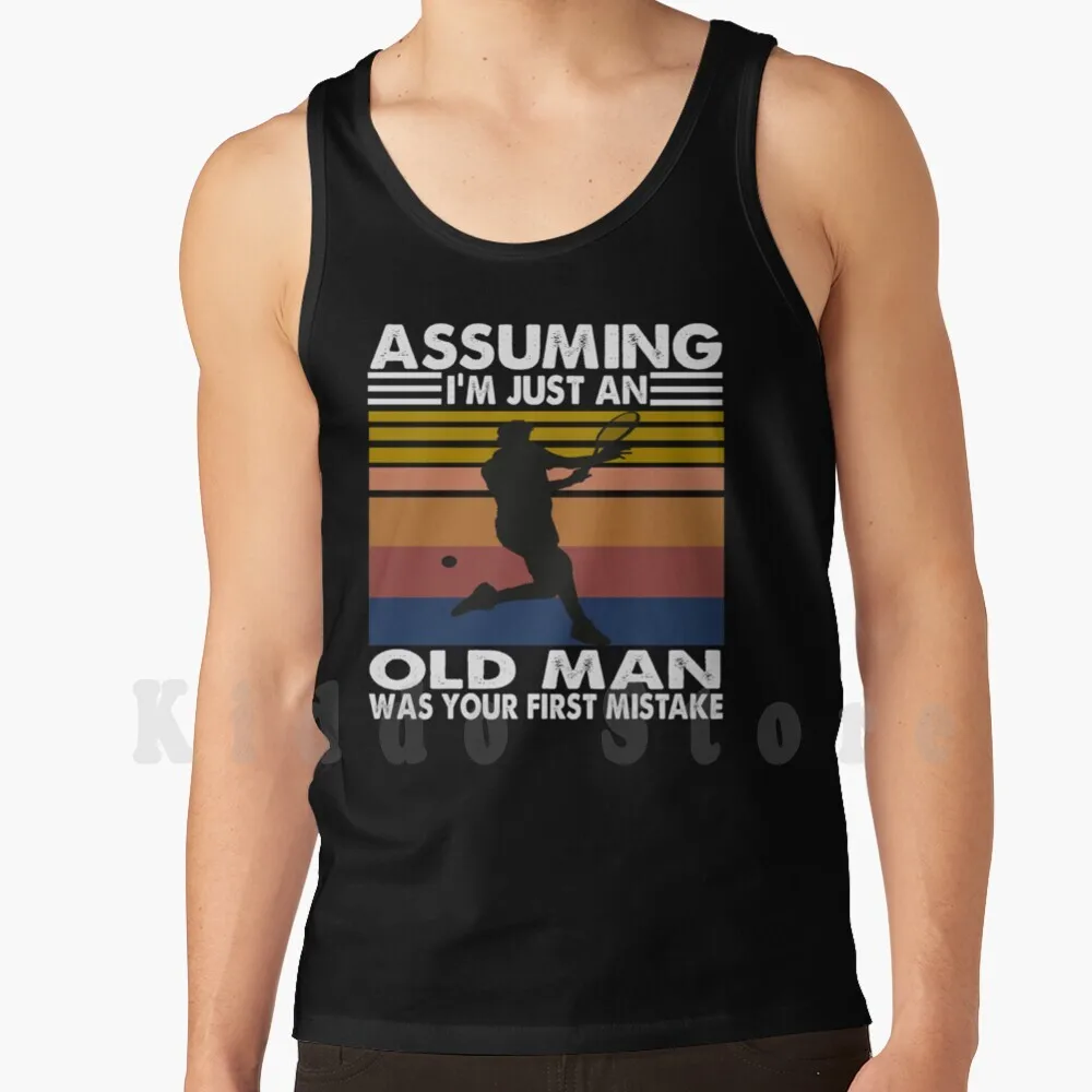 Assuming I'M Just An Old Man Was Your First Mistake Tennis Vintage tank tops vest sleeveless Assuming Im Just An Old Man
Assuming I'M Just An Old Man Was Your First Mistake Tennis Vintage tank tops vest sleeveless Assuming Im Just An Old Man