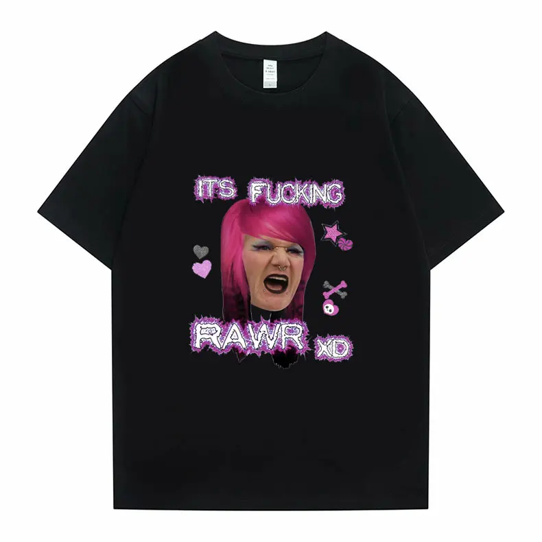 

Its Fucking Rawr Xd Tshirt 1:1 High Quality Graphics Print T-shirt Funny Men Fashion Harajuku Tees Women Casual Loose T Shirts