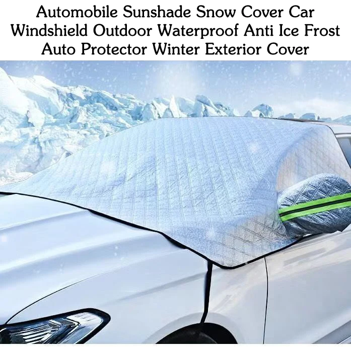 Automobile Sunshade Snow Cover Car Windshield Outdoor Waterproof Anti Ice Frost Auto Protector Winter Exterior Cover Accessories
Automobile Sunshade Snow Cover Car Windshield Outdoor Waterproof Anti Ice Frost Auto Protector Winter Exterior Cover Accessories
