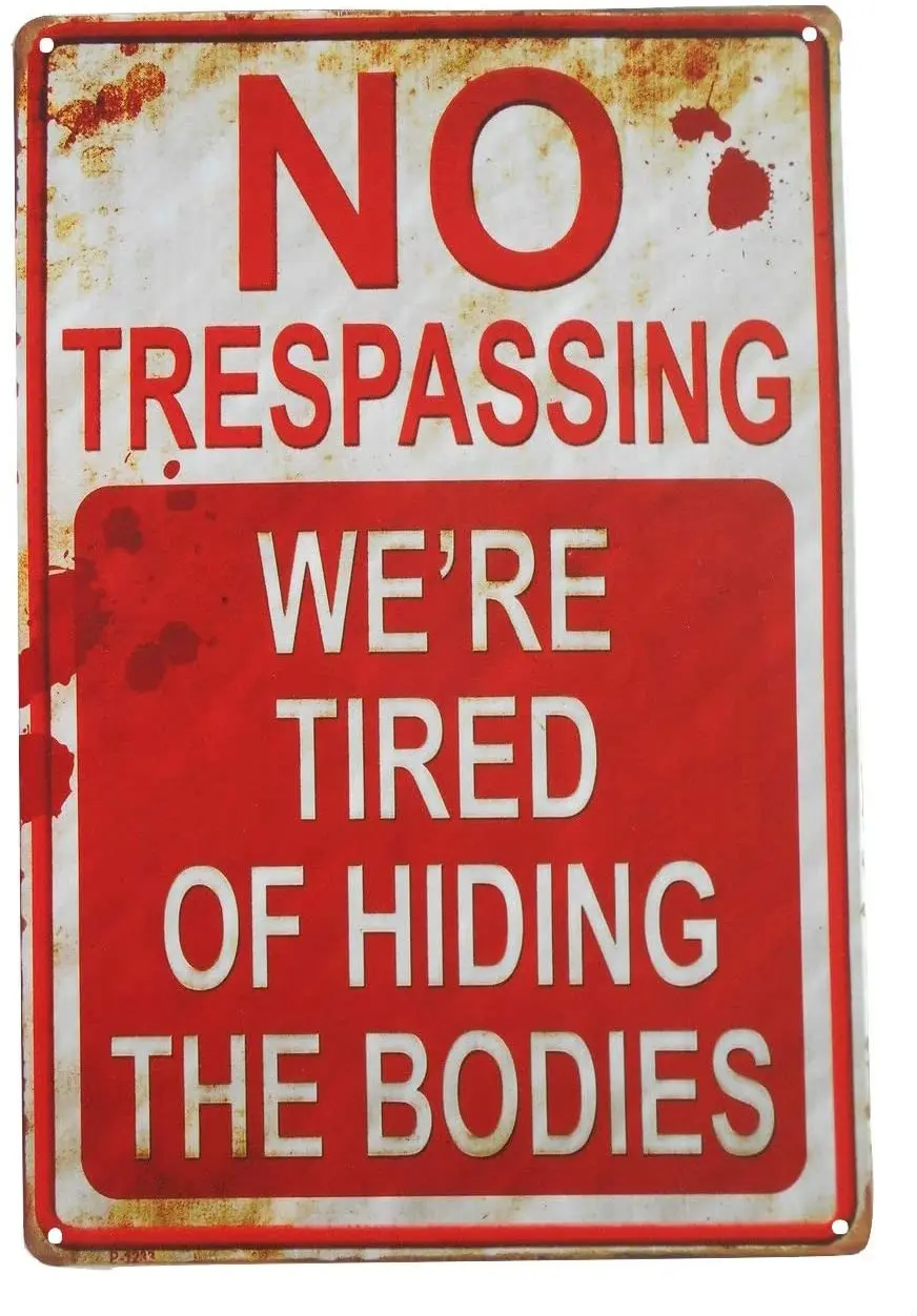 ERLOOD Vintage Retro No Trespassing We're Tired of Hiding The Bodies Metal Tin Sign
ERLOOD Vintage Retro No Trespassing We're Tired of Hiding The Bodies Metal Tin Sign
