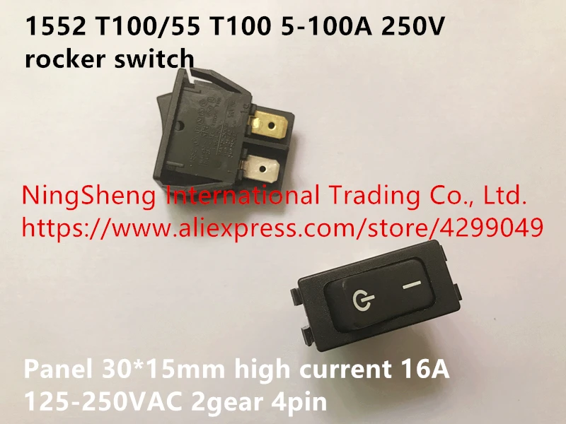

Original new 100% 1552 T100/55 T100 5-100A 250V rocker switch panel 30*15mm high current 16A 125-250VAC 2gear 4pin