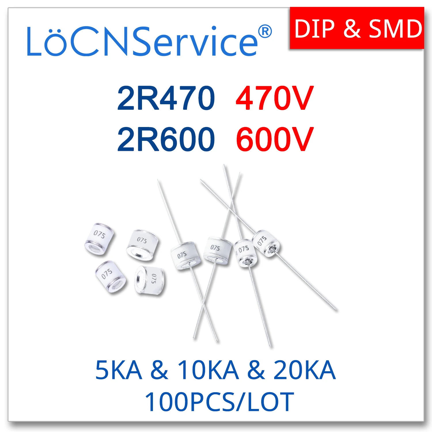 LoCNService 100PCS 5KA 10KA 20KA 2R470 470V 2R600 600V 5.5*6 8*6 Ceramic Gas Discharge Tube DIP SMD High Quality
LoCNService 100PCS 5KA 10KA 20KA 2R470 470V 2R600 600V 5.5*6 8*6 Ceramic Gas Discharge Tube DIP SMD High Quality