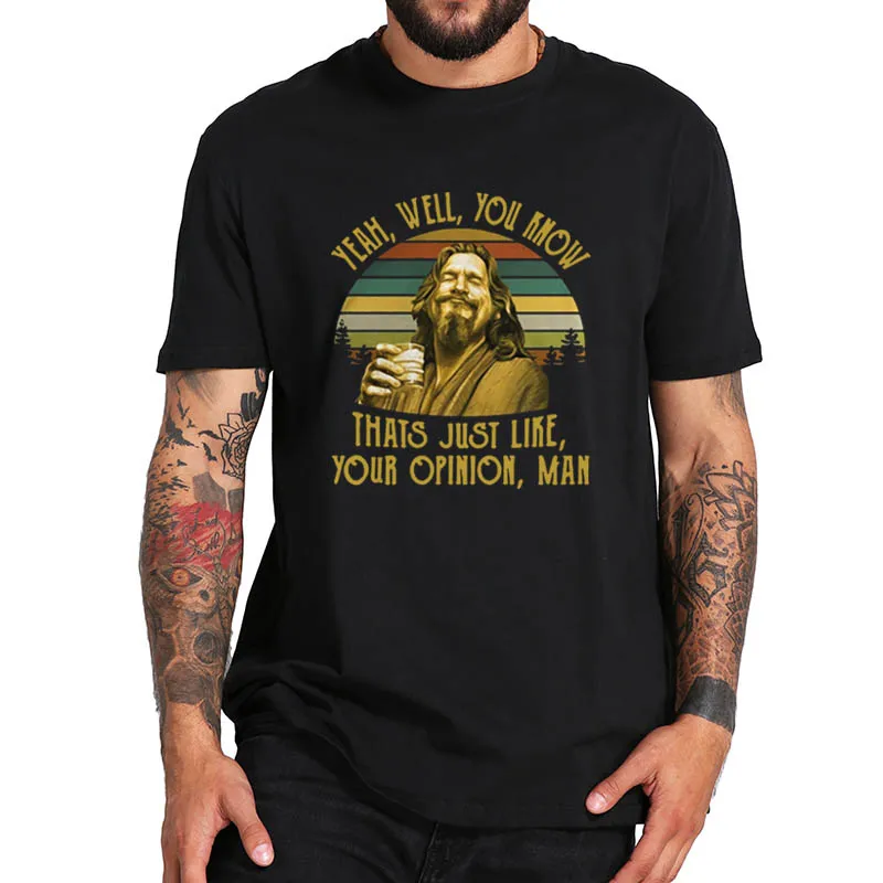 T-Shirt men Yeah Well You Know Thats just Like Your Opinion women's Tshirt summer casual Soft Tee Tops t shirt male
T-Shirt men Yeah Well You Know Thats just Like Your Opinion women's Tshirt summer casual Soft Tee Tops t shirt male