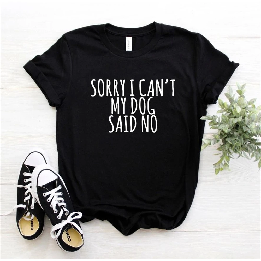 Women T Shirt Sorry I Can't My Dog Said No Print Tshirt Women Short Sleeve O Neck T-shirt Ladies Tee Shirt Tops TX5579
Women T Shirt Sorry I Can't My Dog Said No Print Tshirt Women Short Sleeve O Neck T-shirt Ladies Tee Shirt Tops TX5579