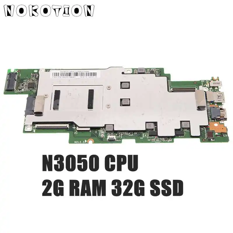 NOKOTION 5B20L08641 DANL6CMB6E0 For Lenovo Chromebook N22 Laptop Motherboard N3050 CPU 2GB RAM 32G SSD
NOKOTION 5B20L08641 DANL6CMB6E0 For Lenovo Chromebook N22 Laptop Motherboard N3050 CPU 2GB RAM 32G SSD