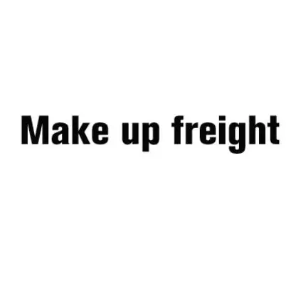 Make up freight
Make up freight