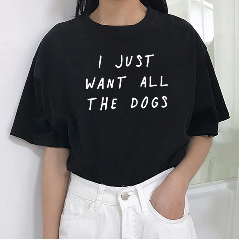 I Just Want All The Dogs Funny T Shirt Women T-shirt Loose Camiseta Mujer Short Sleeve Tshirt Cotton Women Black Tee Shirt Femme
I Just Want All The Dogs Funny T Shirt Women T-shirt Loose Camiseta Mujer Short Sleeve Tshirt Cotton Women Black Tee Shirt Femme
