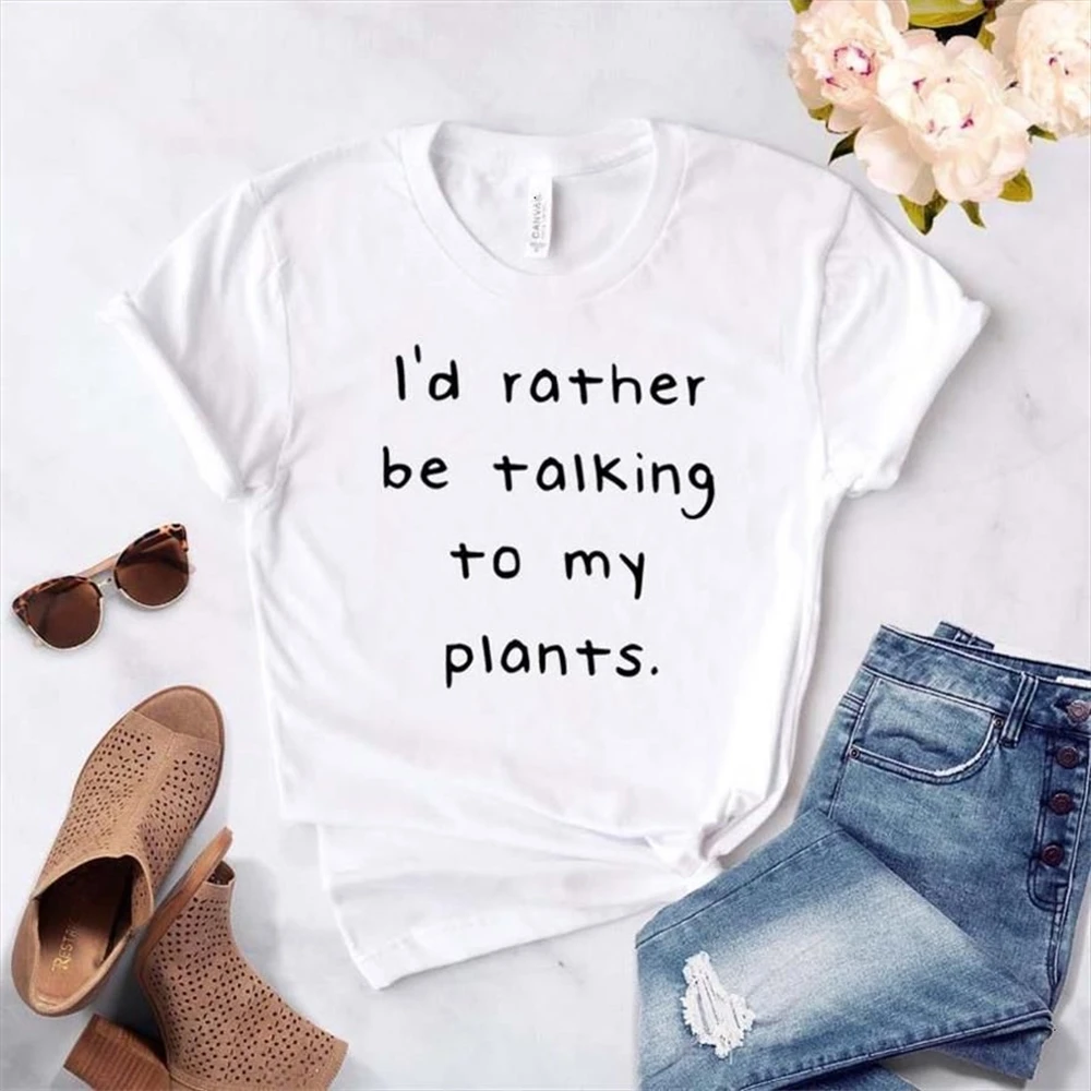 Women T Shirt I'd Rather Be Talking To My Plant Letters Print Tshirt Women Short Sleeve O Neck T-shirt Ladies Tee Shirt 3H1D 
Women T Shirt I'd Rather Be Talking To My Plant Letters Print Tshirt Women Short Sleeve O Neck T-shirt Ladies Tee Shirt 3H1D