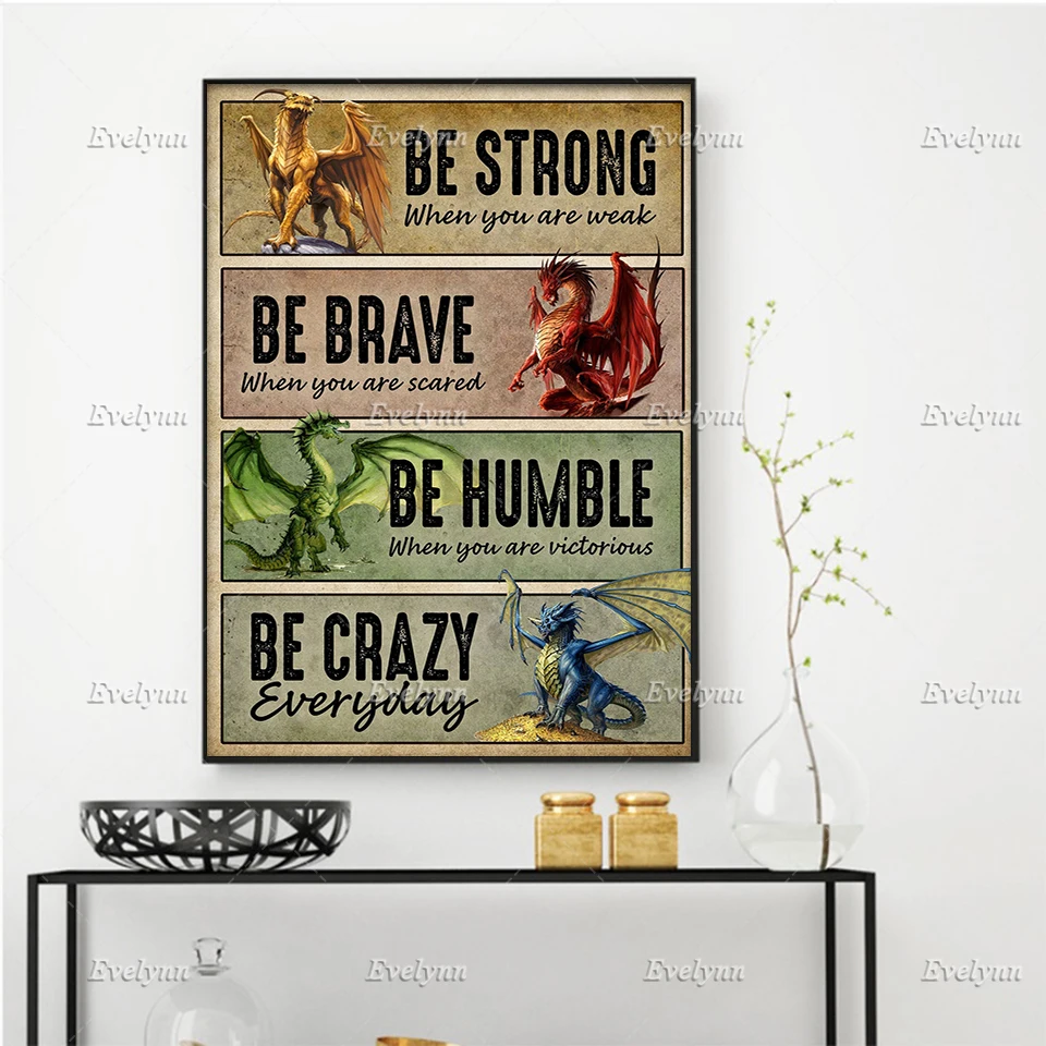 Dragon Lovers Poster Be Strong When You Are Weak Be Brave When You Are Scared Wall Art Prints Home Decor Canvas Floating Frame
Dragon Lovers Poster Be Strong When You Are Weak Be Brave When You Are Scared Wall Art Prints Home Decor Canvas Floating Frame