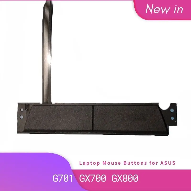 NEW Original Laptop Touchpad Buttons For ASUS G701 GX700 GX800 Left and Right Buttons Touch Buttons
NEW Original Laptop Touchpad Buttons For ASUS G701 GX700 GX800 Left and Right Buttons Touch Buttons