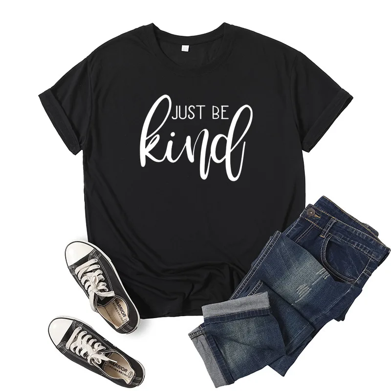 Just Be Kind Letter Print Women T Shirt Short Sleeve O Neck Loose Women Tshirt Ladies Tee Shirt Tops Clothes Camisetas Mujer
Just Be Kind Letter Print Women T Shirt Short Sleeve O Neck Loose Women Tshirt Ladies Tee Shirt Tops Clothes Camisetas Mujer