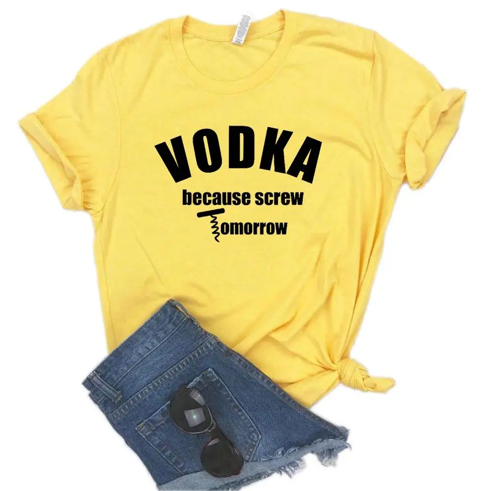Women T Shirt Vodka Because Screw Tomorrow Letters Print Tshirt Women Short Sleeve O Neck Loose T-shirt Ladies Summer Tee Shirt
Women T Shirt Vodka Because Screw Tomorrow Letters Print Tshirt Women Short Sleeve O Neck Loose T-shirt Ladies Summer Tee Shirt
