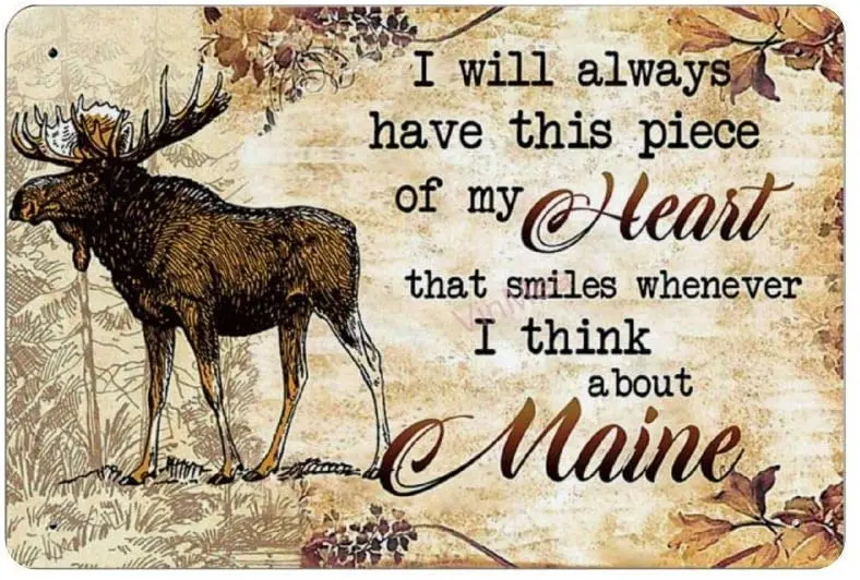 

I Will Always Have This Piece of My Heart Maine Retro Metal Tin Sign Plaque Poster Wall Decor Art Shabby Chic Gift