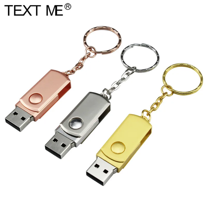 TEXT ME Pen drive 64GB USB 2.0 Metal Pen Drive 4GB 8GB 16GB 32GB Rotatable USB Pen Memory Stick Keychain
TEXT ME Pen drive 64GB USB 2.0 Metal Pen Drive 4GB 8GB 16GB 32GB Rotatable USB Pen Memory Stick Keychain