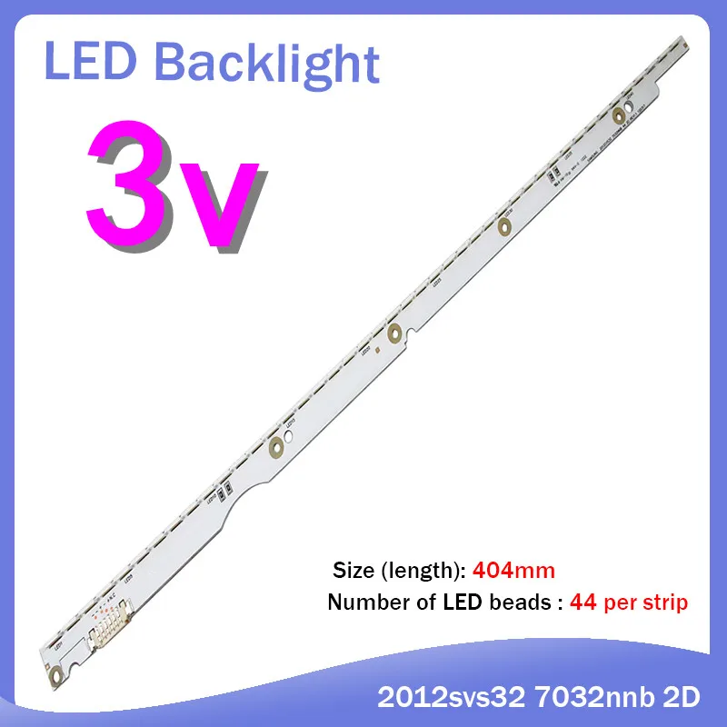 404mm LED Backlight 44 lamp For Sam sung 32 inch TV 2012svs32 7032nnb 2D 6pin V1GE-320SM0-R1 32NNB-7032LED-MCPCB UA32ES5500
404mm LED Backlight 44 lamp For Sam sung 32 inch TV 2012svs32 7032nnb 2D 6pin V1GE-320SM0-R1 32NNB-7032LED-MCPCB UA32ES5500