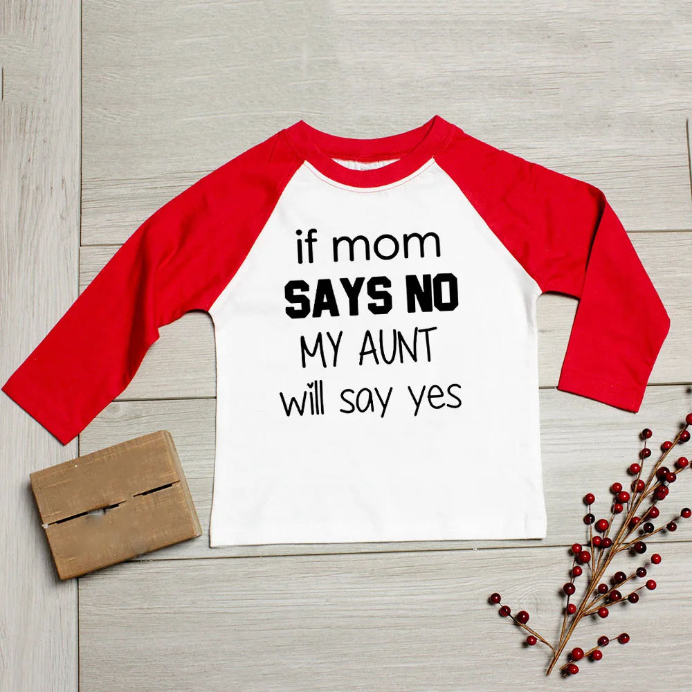 If Mom Says No My Aunt Will Say Yes Raglan Infant T Shirt Funny Tee Boys Girls Casual Funny Shirt for Children Toddler Top Tee
If Mom Says No My Aunt Will Say Yes Raglan Infant T Shirt Funny Tee Boys Girls Casual Funny Shirt for Children Toddler Top Tee
