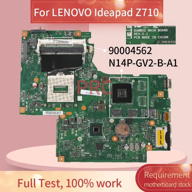 DUMBO2 For LENOVO Z710 rPGA947 Laptop Motherboard 90004562 SR17E N14P-GVW-B-A1 DDR3 Notebook Mainboard
DUMBO2 For LENOVO Z710 rPGA947 Laptop Motherboard 90004562 SR17E N14P-GVW-B-A1 DDR3 Notebook Mainboard
