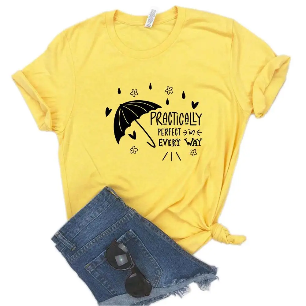 Practically Perfect in Every Way Print Women tshirt Cotton Casual Funny t shirt Gift Lady Yong Girl Top Tee 6 Color A-1108
Practically Perfect in Every Way Print Women tshirt Cotton Casual Funny t shirt Gift Lady Yong Girl Top Tee 6 Color A-1108