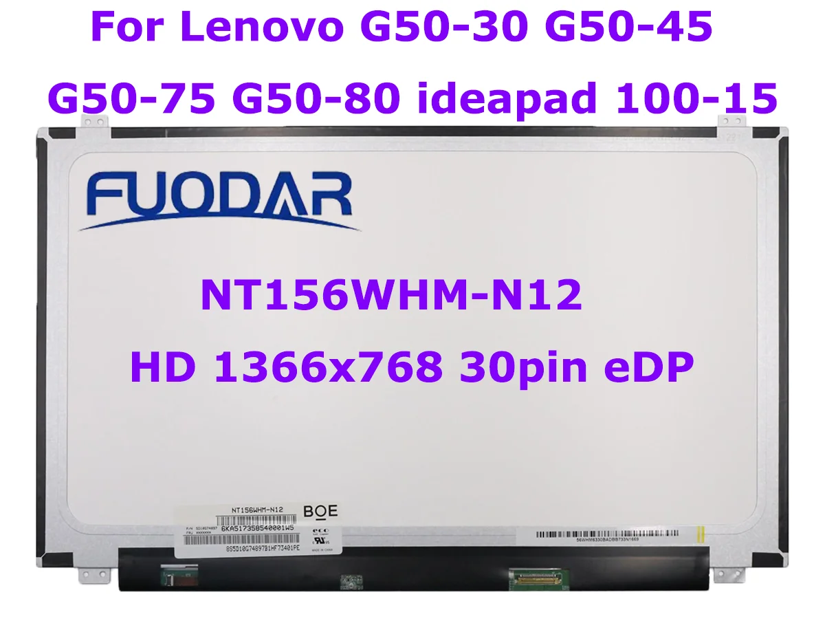 15.6 Slim Laptop LCD Screen NT156WHM-N12 B156XTN04.0 N156BGE-EB2 For Lenovo G50-30 G50-45 G50-75 G50-80 Ideapad 100-15 30pin eDP
15.6 Slim Laptop LCD Screen NT156WHM-N12 B156XTN04.0 N156BGE-EB2 For Lenovo G50-30 G50-45 G50-75 G50-80 Ideapad 100-15 30pin eDP