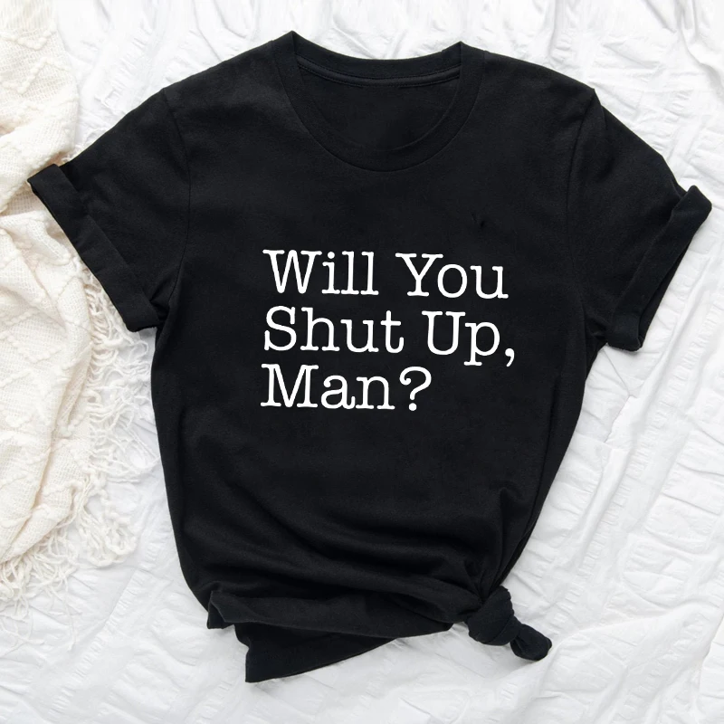 Will You Shut Up Man 100%Cotton T-shirt Casual Women Short Sleeve Hipster Grunge Tee Shirt Top 
Will You Shut Up Man 100%Cotton T-shirt Casual Women Short Sleeve Hipster Grunge Tee Shirt Top