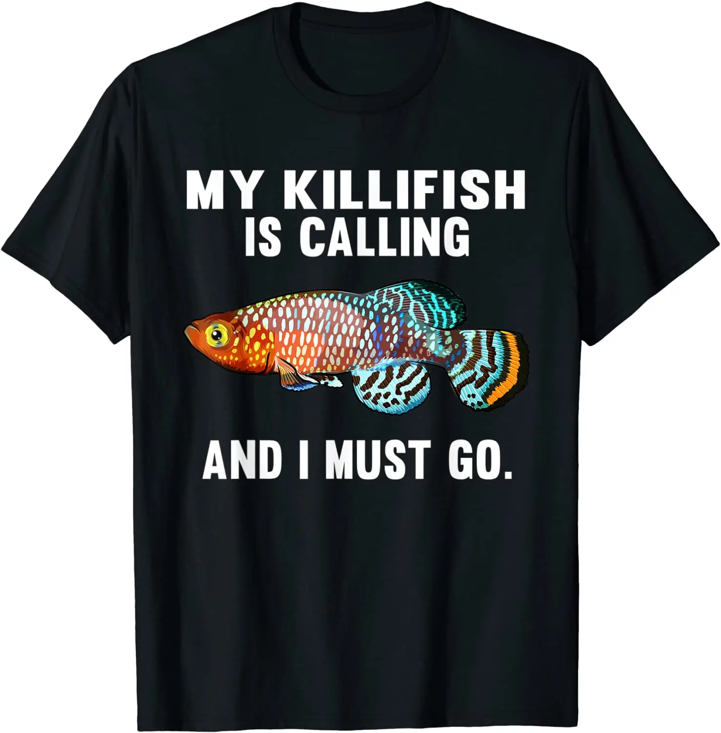 My Killifish Is Calling and I Must Go Funny Fish T-Shirt
My Killifish Is Calling and I Must Go Funny Fish T-Shirt