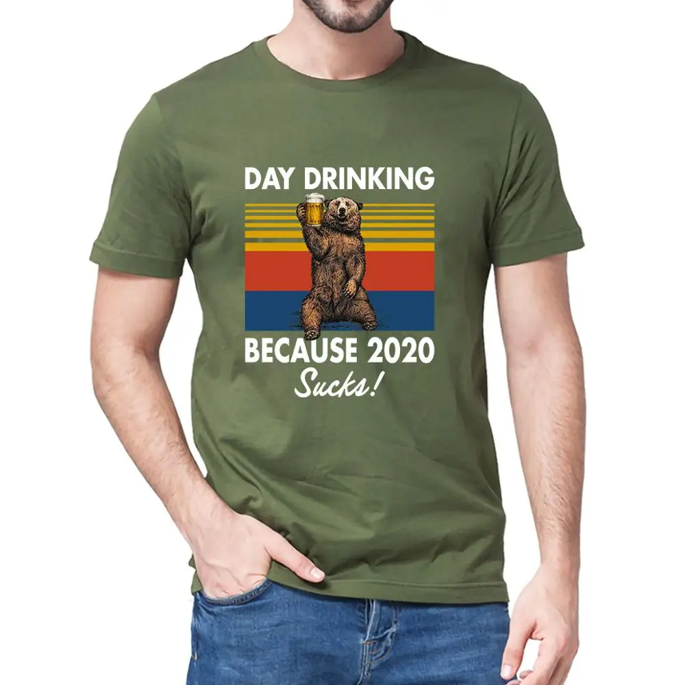 

Summer fashion Day Drinking Because 2020 Sucks Funny Bear Drink Beer Vintage Black New Men's Neck Cotton T-Shirt women top tee