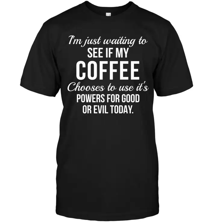I'm Just Waiting To See If My Coffee Chooses To Use It's. Men's T-Shirt Summer Cotton Short Sleeve O-Neck T Shirt New S-3XL
I'm Just Waiting To See If My Coffee Chooses To Use It's. Men's T-Shirt Summer Cotton Short Sleeve O-Neck T Shirt New S-3XL
