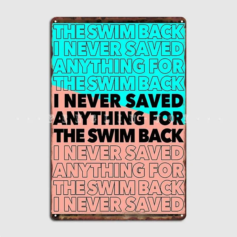 I Never Saved Anything For The Swim Back Metal Plaque Poster Club Club Bar Custom Wall Decor Tin Sign Posters
I Never Saved Anything For The Swim Back Metal Plaque Poster Club Club Bar Custom Wall Decor Tin Sign Posters